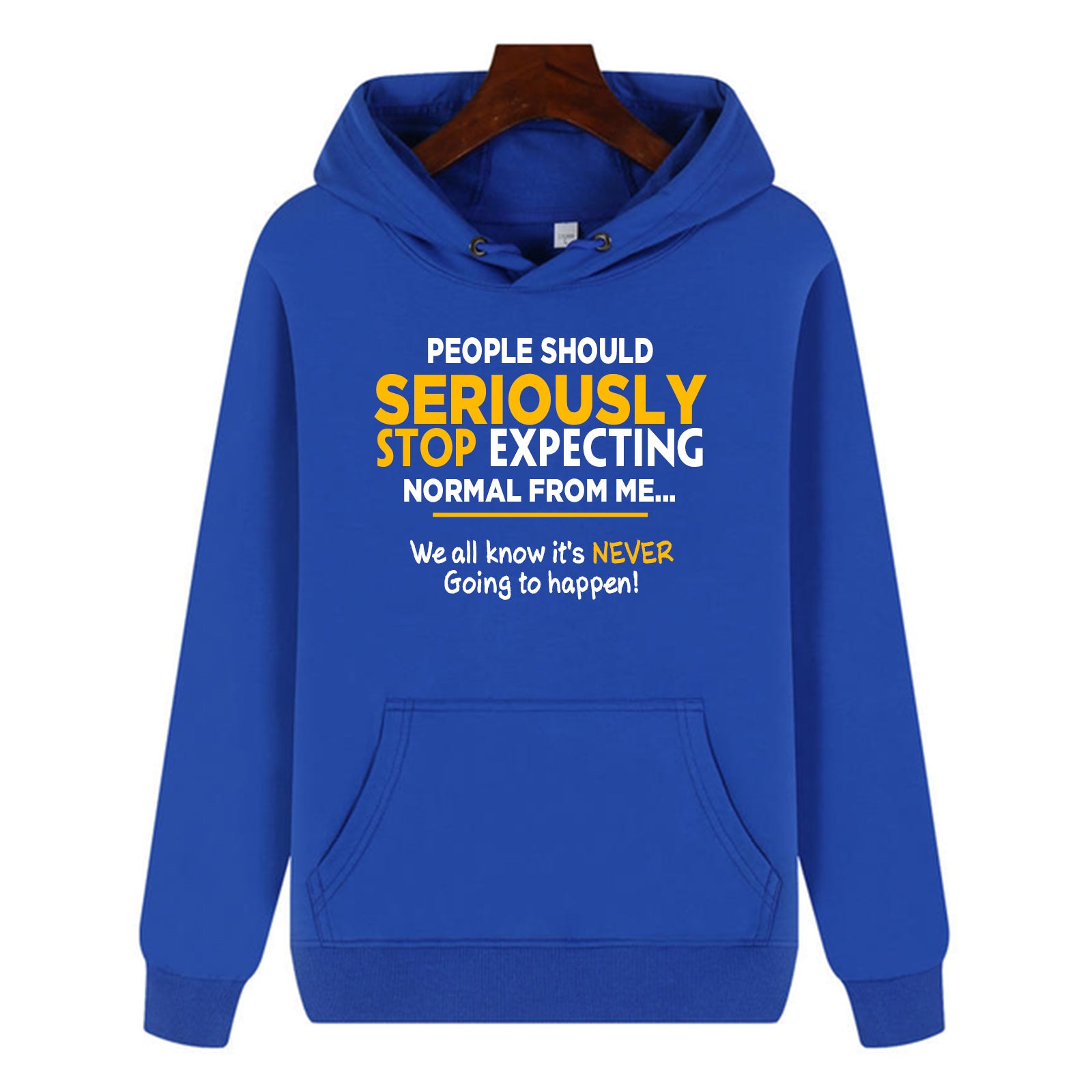 Funny Humor Print Hoodie People Should Seriously Stop Expecting Normal From Me Hooded Sweatshirt