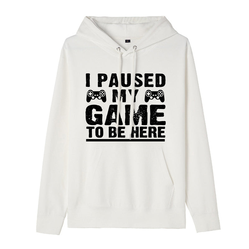 Funny Humor Print Hoodie I Paused my Game to Be Here Hooded Sweatshirt